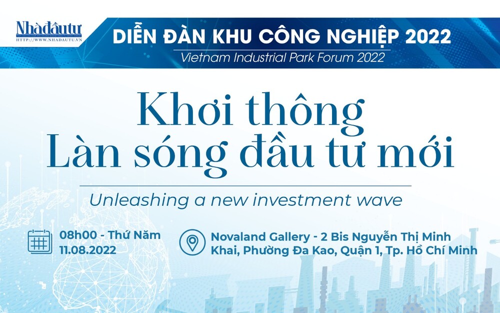 Kinh tế - Diễn đàn Khu công nghiệp Việt Nam 2022: Khơi thông làn sóng đầu tư mới