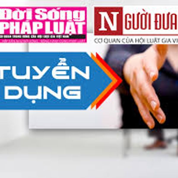 Báo Đời sống & Pháp luật – Báo Điện tử Người Đưa Tin tuyển phóng viên